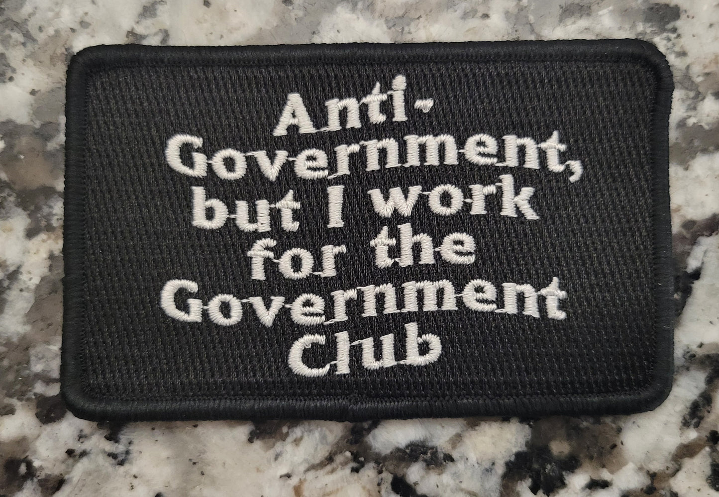 Anti-Government but I work for the Government Club Patch