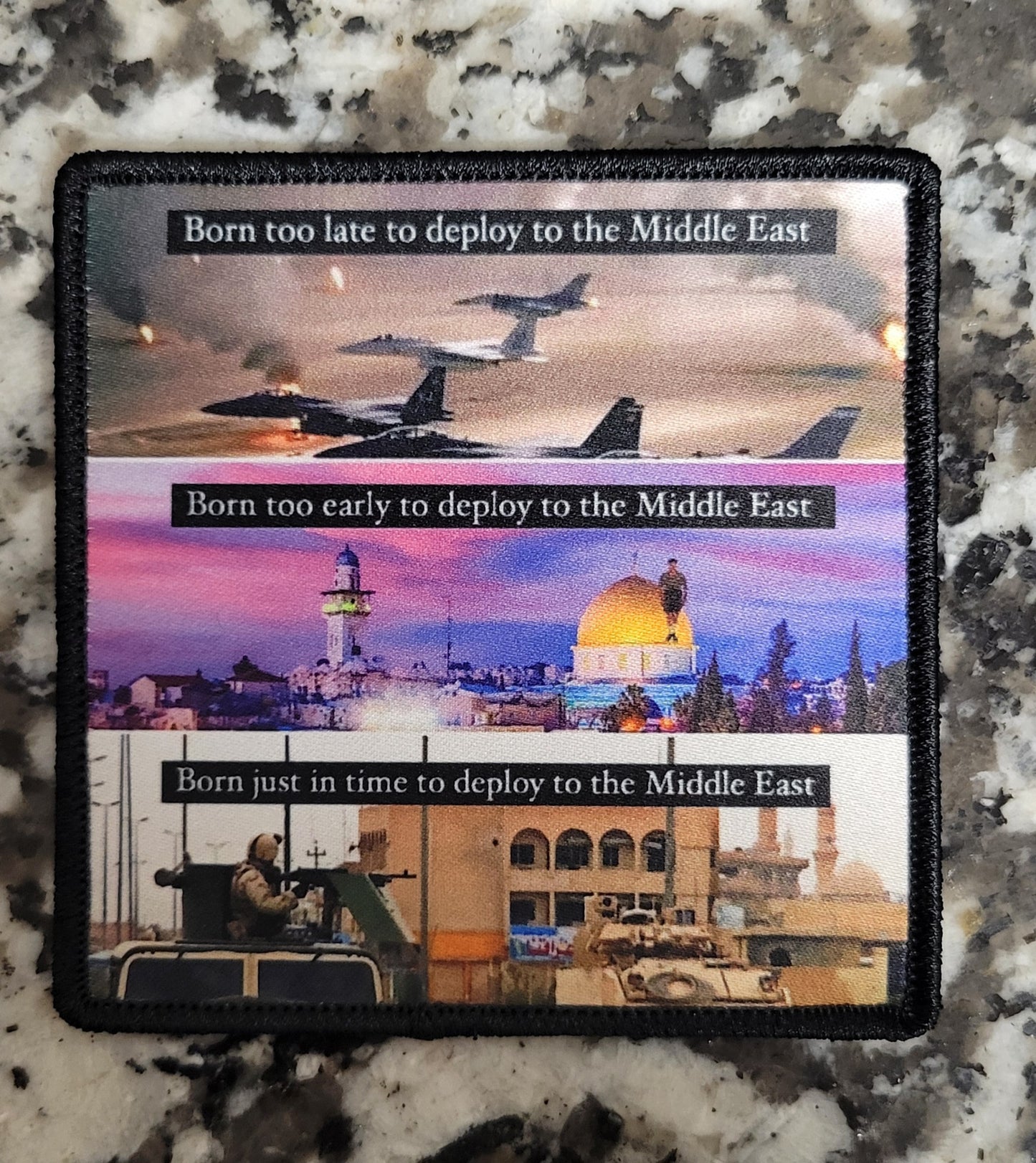 Born too late to deploy to the Middle East, Born too early to deploy to the Middle East, Born just in time to deploy to the Middle East Patch