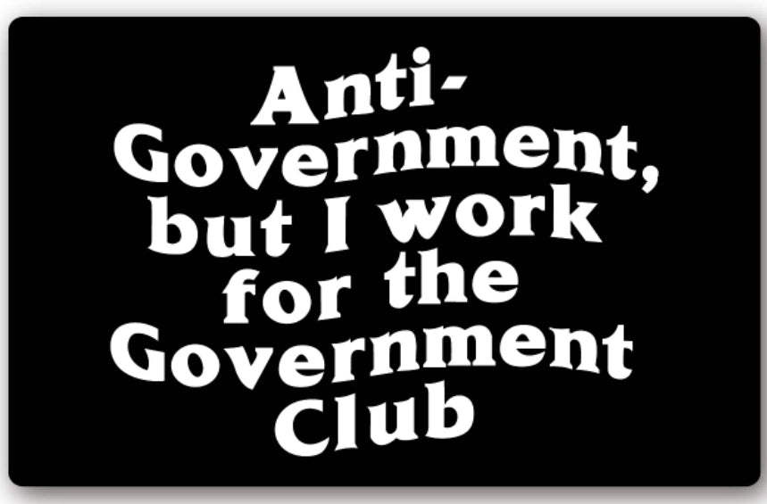 Anti Government but I work for the Government Club Sticker