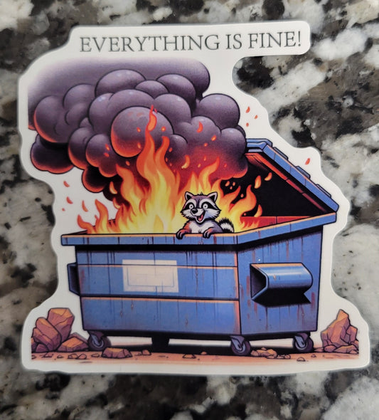 Everything is Fine! Dumpster Fire Sticker